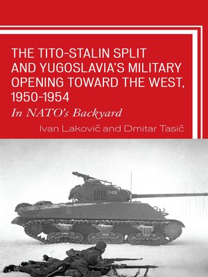 cover image of The Tito–Stalin Split and Yugoslavia's Military Opening toward the West, 1950–1954